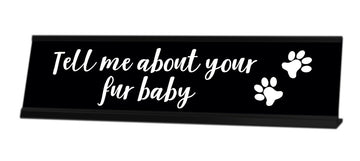 Tell Me About Your Fur Baby Desk Sign - Gaucho Goods